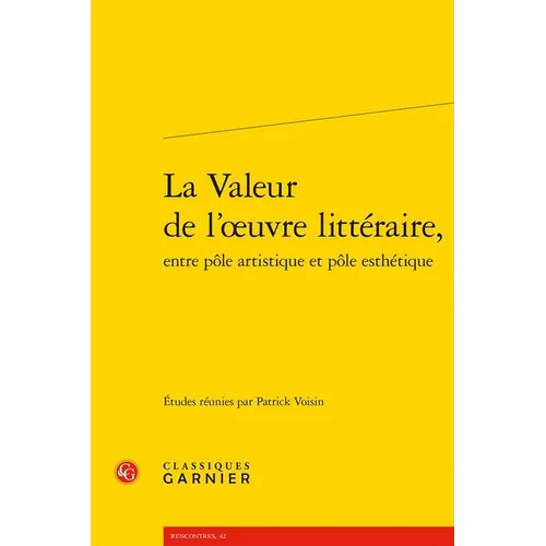 La Valeur de l'Oeuvre Litteraire Entre Pole Artistique Et Pole Esthetique