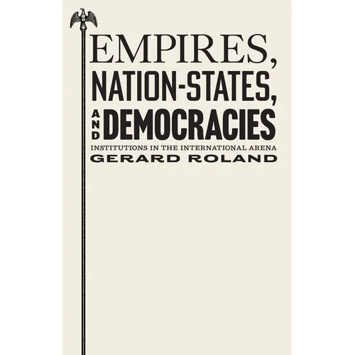 Empires, Nation-States, and Democracies: Institutions in the International Arena