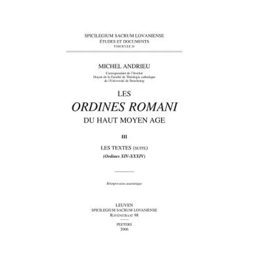 Les Ordines Romani Du Haut Moyen Age. Tome III: Les Textes (Ordines XIV-XXXIV)