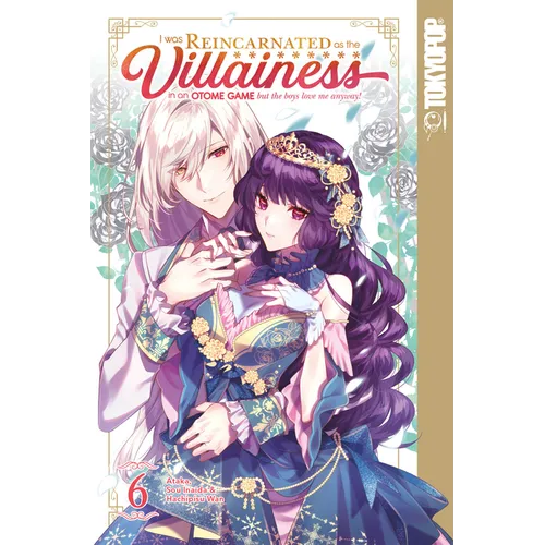 I Was Reincarnated as the Villainess in an Otome Game But the Boys Love Me Anyway!, Volume 6