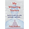 My Whispering Teachers: Stories to make you smile and think ... and think ...