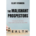 The Malignant Prospectors: Unlocking the truth behind living a cancer-free, healthy life