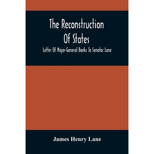 The Reconstruction Of States: Letter Of Major-General Banks To Senator Lane