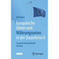 Europäische Union Und Währungsunion in Der Dauerkrise II: Szenarien Für Die Zukunft Des Euro
