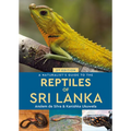 A Naturalist's Guide to the Reptiles of Sri Lanka
