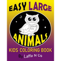 Easy Large Animals Kids Coloring Book: Young Children, Toddlers, Preschool Age, Big Cute Pictures To Color (Back To School Gifts)