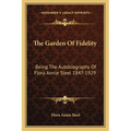 The Garden Of Fidelity: Being The Autobiography Of Flora Annie Steel 1847-1929