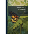 Coleoptera Britannica: Sistens Insecta Coleoptra Britanniae Indigena Secundum Methodum Linnaeanam Disposita; Volume 2