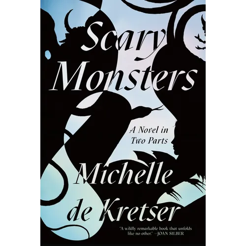 Scary Monsters: A Novel in Two Parts