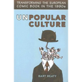 Unpopular Culture: Transforming the European Comic Book in the 1990s