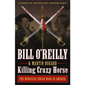 Killing Crazy Horse: The Merciless Indian Wars in America