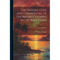 The History, Civil and Commercial, of the British Colonies in the West Indies; Volume 3