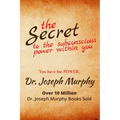 The Secret to the Subconscious Power Within You: Discover How To Change Your Thinking To Change Your Life