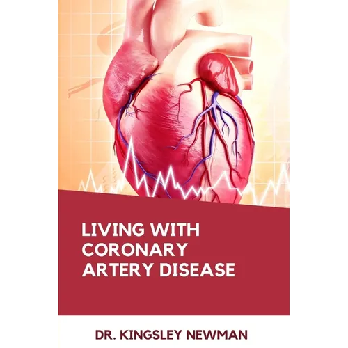 Living with Coronary Artery Disease: Navigating The Journey To Heart Health