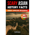Scary Asian History Facts: Conquest, Oppression, and Bloodshed (Skriuwer.com Edition)