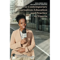 Issues in Contemporary Journalism Education and Practice in Nigeria: Volume 1