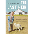 The Last Heir: The Triumphs and Tragedies of Two Montana Families