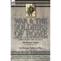 War & the Soldiers of Rome: Uniforms, Weapons, Fortifications, Structure and Tactics-The Roman Soldier by Amédée Forestier & The Roman Soldier at War