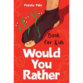 Would You Rather For Kids: 100 Silly Scenarios, Hilarious Questions and Challenging Family Fun