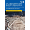 Strategic Decision Making in the Arts: Case Studies in Arts and Cultural Entrepreneurship
