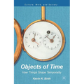 Objects of Time: How Things Shape Temporality