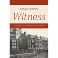 Witness: An Oral History of Black Politics in Boston 1920-1960