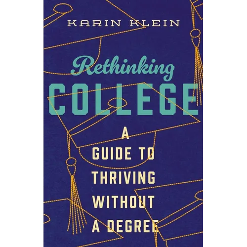 Rethinking College: A Guide to Thriving Without a Degree