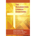 The Resurrection Changes Everything: Essays in Honor of the Rev. Dr. Herbert C. Mueller