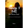 Things I Felt but Never Said