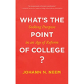 What's the Point of College?: Seeking Purpose in an Age of Reform