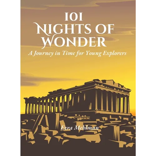 101 Nights of Wonder: A Journey in Time for Young Explorers
