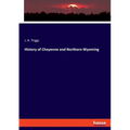History of Cheyenne and Northern Wyoming