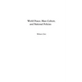World Peace, Mass Culture, and National Policies