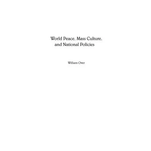 World Peace, Mass Culture, and National Policies