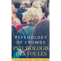 Psychologie des foules - Psychologie of crowd (Bilingual French-English Edition): The Crowd, by Gustave le Bon: A Study of the Popular Mind