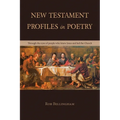 New Testament Profiles in Poetry: Through the eyes of people who knew Jesus and led the Church