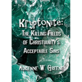Kryptonite: The Killing Fields of Christianity's Acceptable Sins
