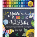 Marvelous Metallic Watercolor: Beginner Painting Projects to Create Shimmering Art