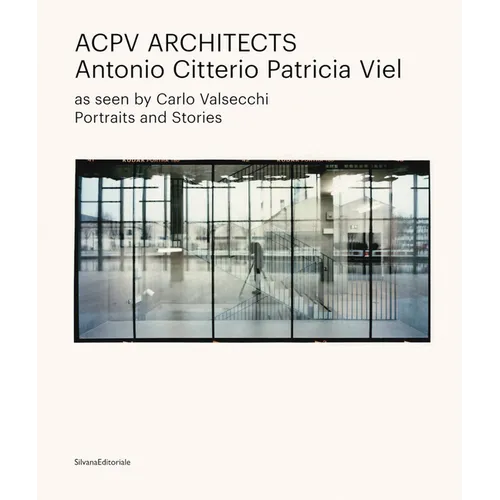 Acpv Architects Antonio Citterio Patricia Viel: As Seen by Carlo Valsecchi