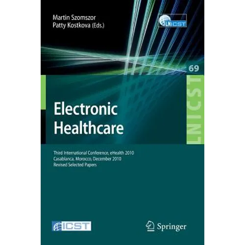 Electronic Healthcare: Third International Conference, Ehealth 2010, Casablanca, Morocco, December 13-15, 2010, Revised Selected Papers