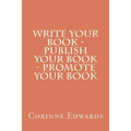 Write Your Book - Publish Your Book - Promote Your Book
