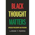 Black Thought Matters: Africana Philosophy and Freedom