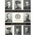 UNIVERSITY OF EDINBURGH ROLL OF HONOUR 1914-1919 Volume One