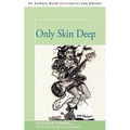 Only Skin Deep