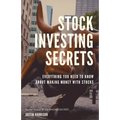 Stock Investing Secrets: Everything you need to know about making money with stocks
