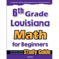 6th Grade Louisiana Math for Beginners: Standardized Testing and Home school Study Guide