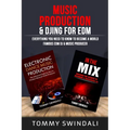 Music Production & DJing for EDM: Everything You Need To Know To Become A World Famous EDM DJ & Music Producer (Two Book Bundle)