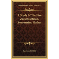 A Study Of The Five Zarathushtrian, Zoroastrian, Gathas