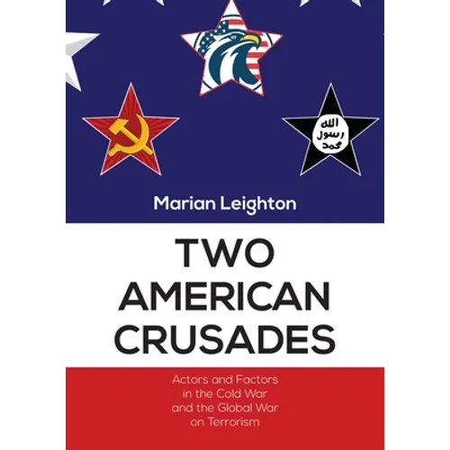 Two American Crusades: Actors and Factors in the Cold War and the Global War on Terrorism