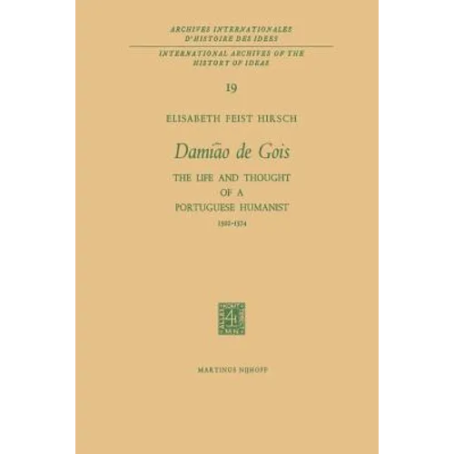 Damião de Gois: The Life and Thought of a Portuguese Humanist, 1502-1574